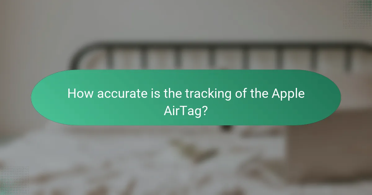 How accurate is the tracking of the Apple AirTag?