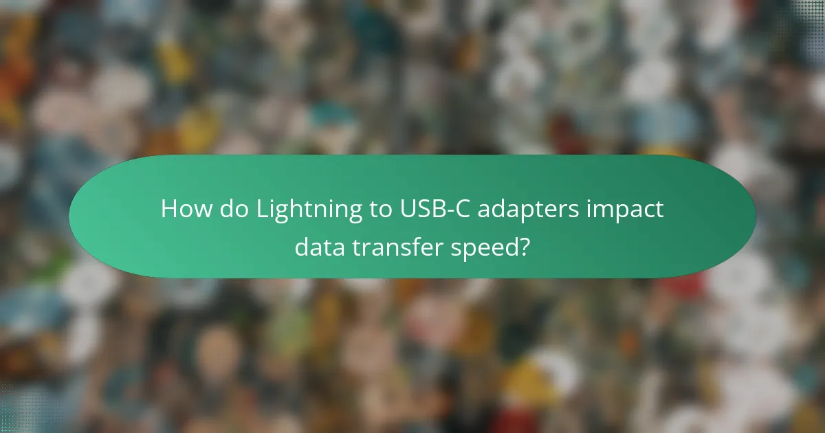How do Lightning to USB-C adapters impact data transfer speed?