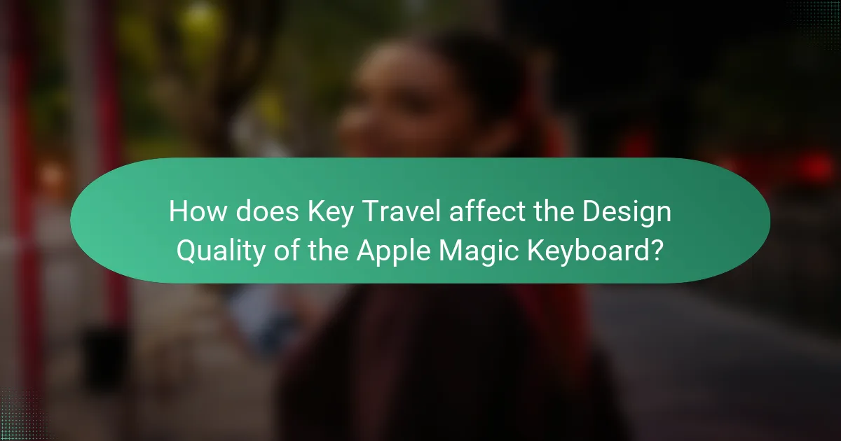 How does Key Travel affect the Design Quality of the Apple Magic Keyboard?