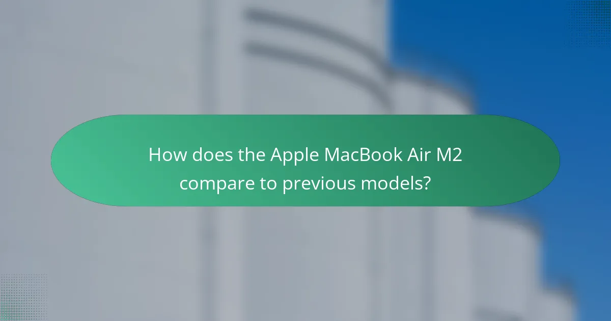 How does the Apple MacBook Air M2 compare to previous models?