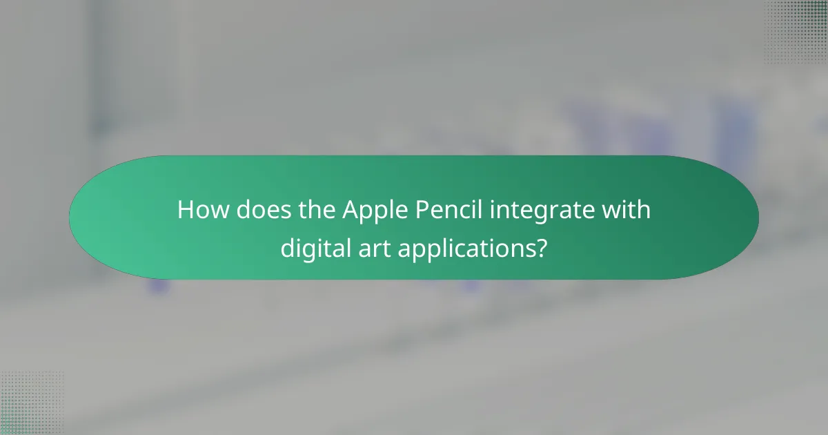 How does the Apple Pencil integrate with digital art applications?