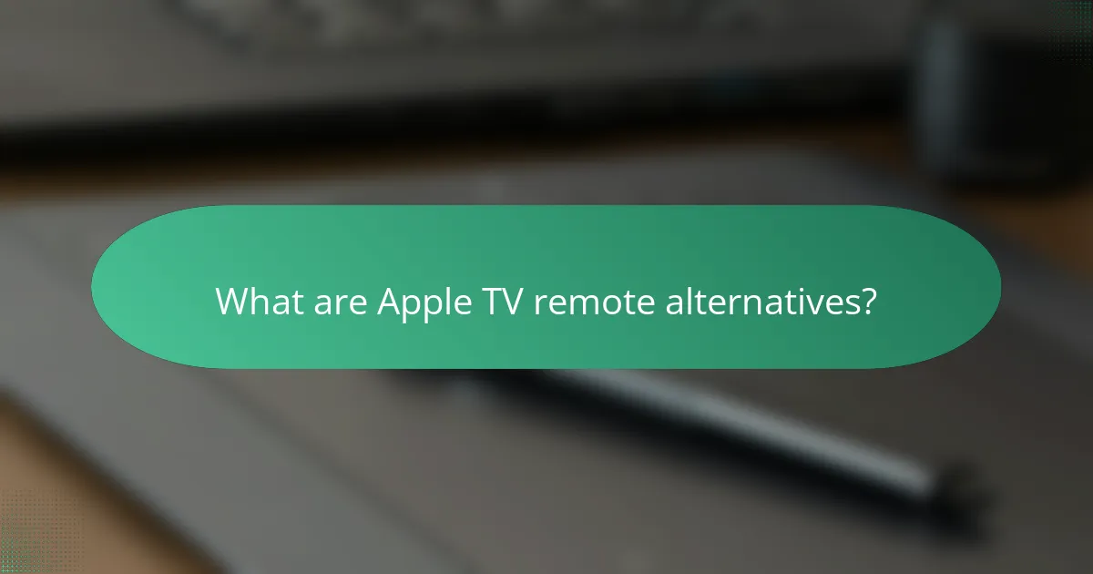 What are Apple TV remote alternatives?