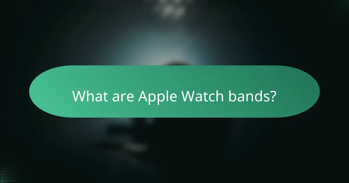 What are Apple Watch bands?