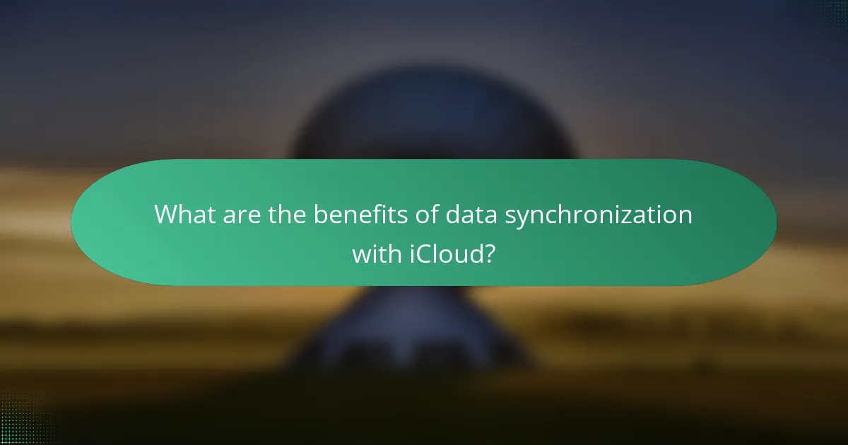 What are the benefits of data synchronization with iCloud?
