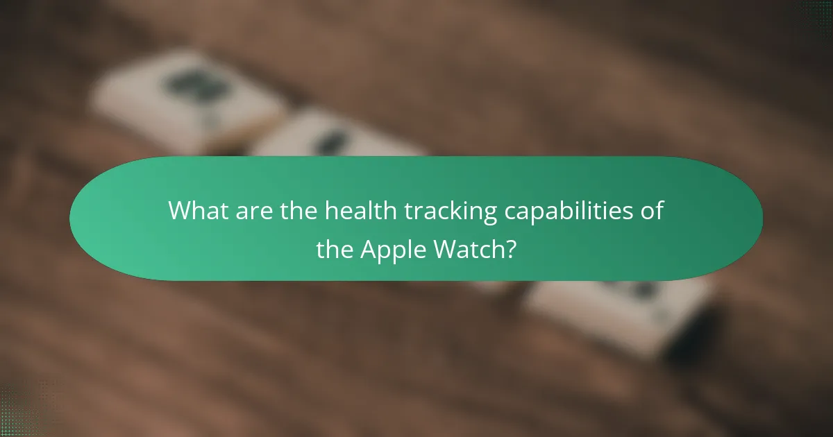 What are the health tracking capabilities of the Apple Watch?