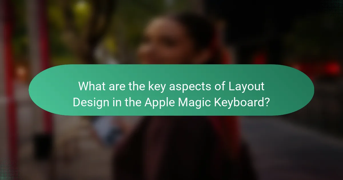 What are the key aspects of Layout Design in the Apple Magic Keyboard?