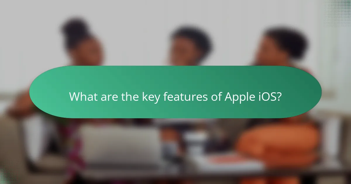 What are the key features of Apple iOS?