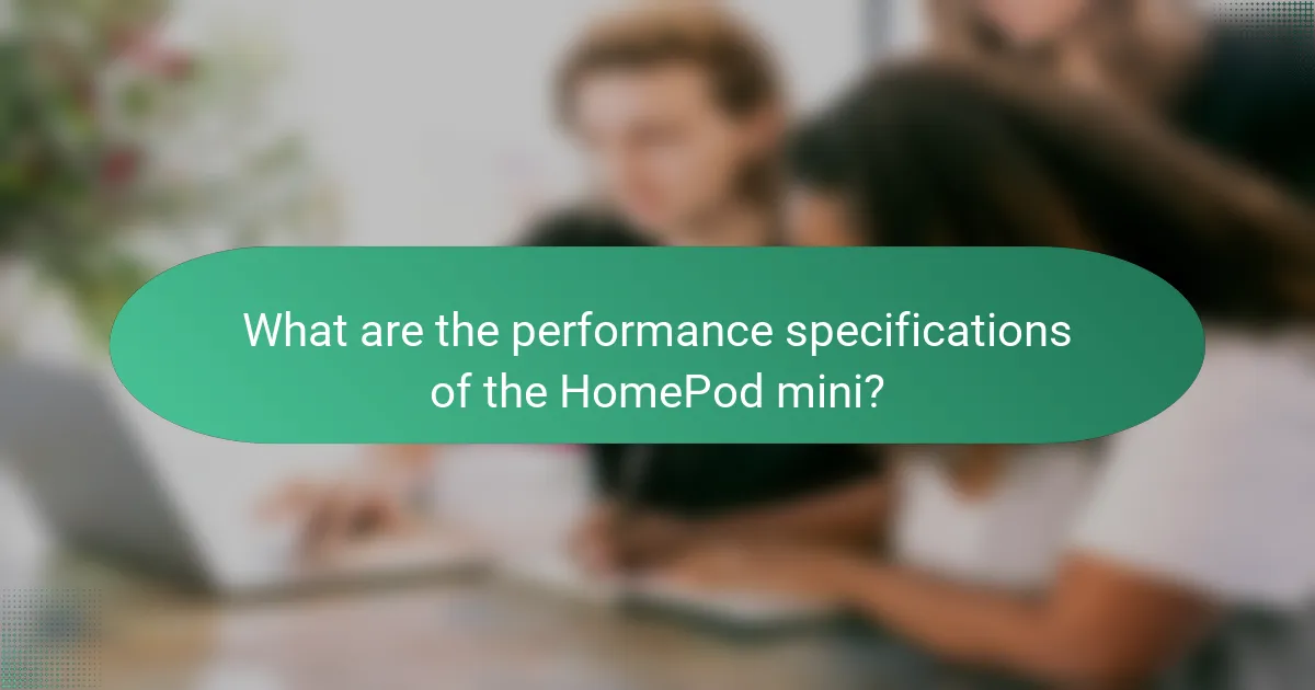 What are the performance specifications of the HomePod mini?