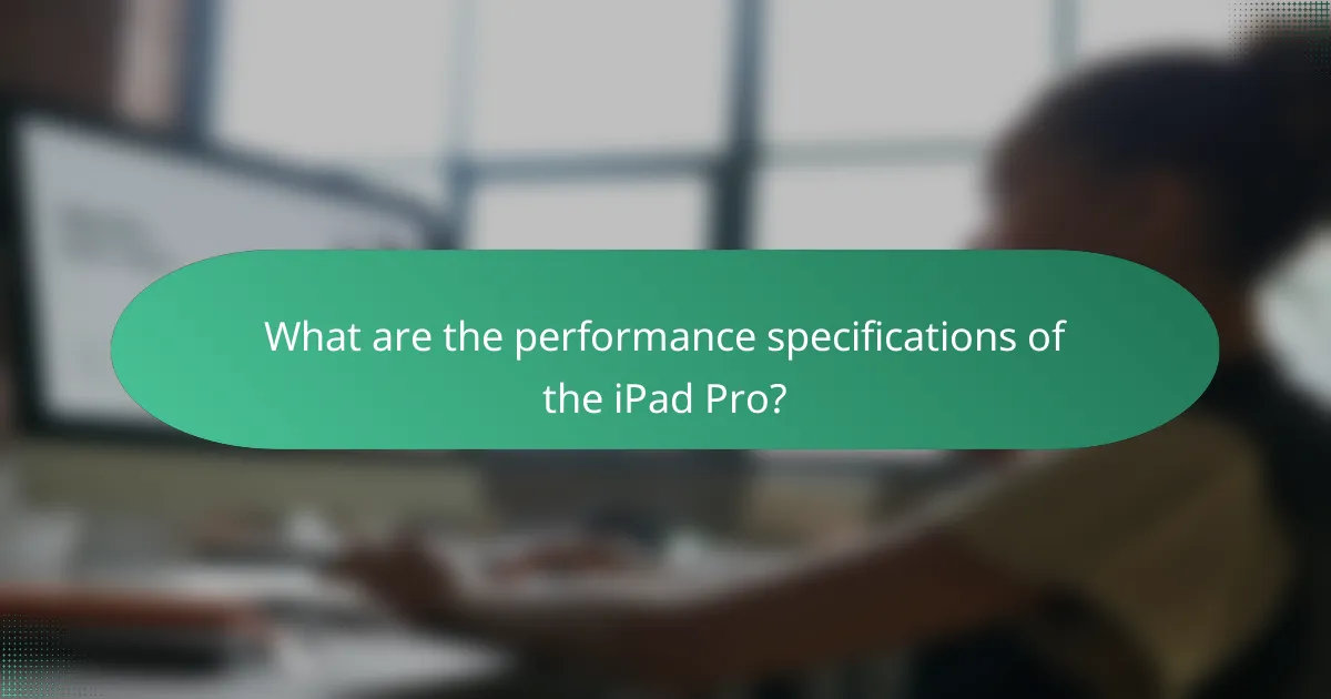 What are the performance specifications of the iPad Pro?