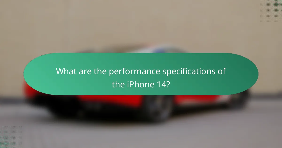 What are the performance specifications of the iPhone 14?