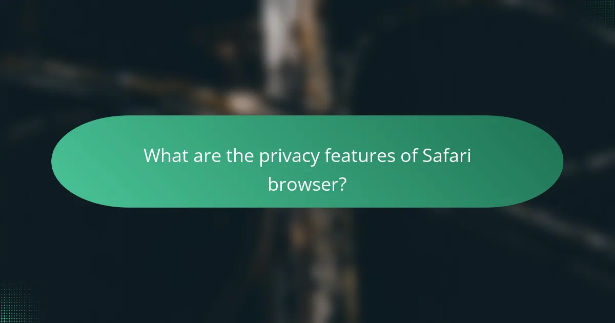 What are the privacy features of Safari browser?