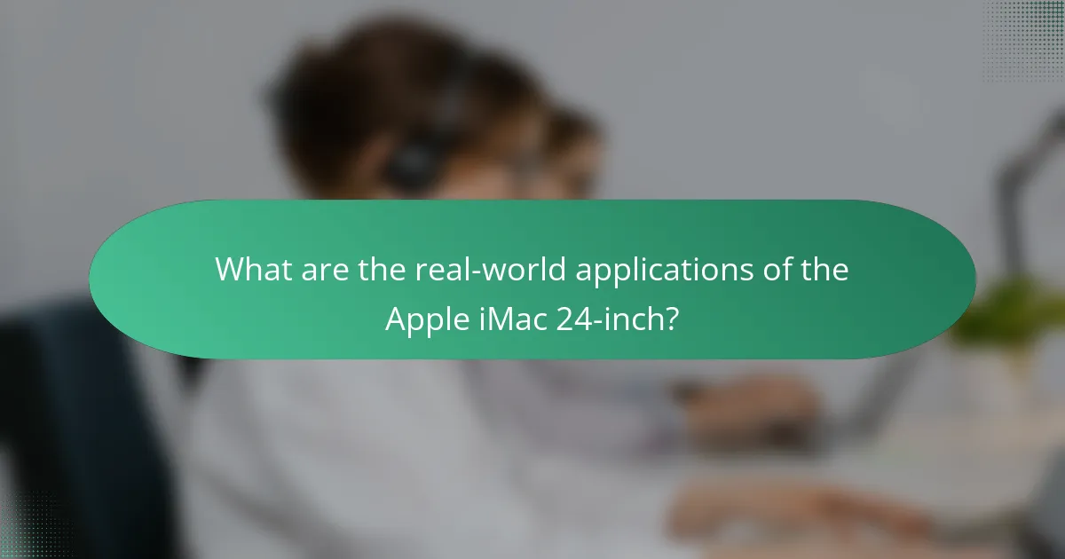 What are the real-world applications of the Apple iMac 24-inch?