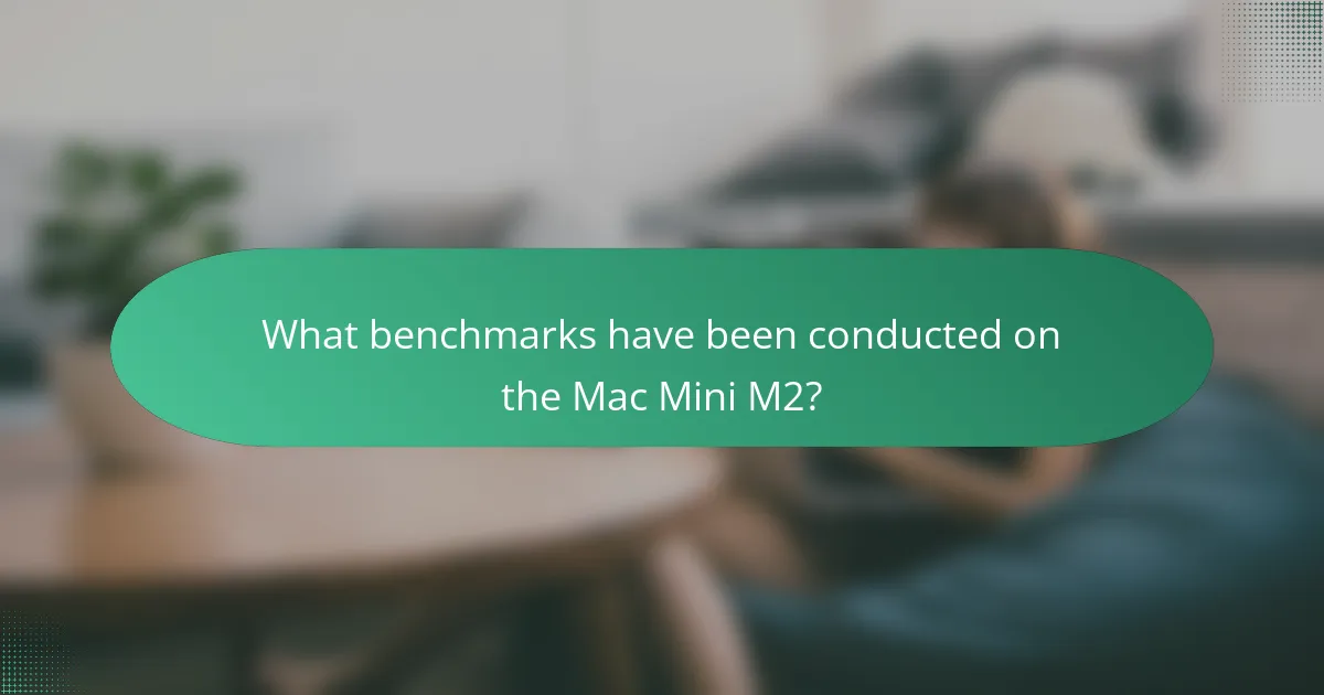 What benchmarks have been conducted on the Mac Mini M2?