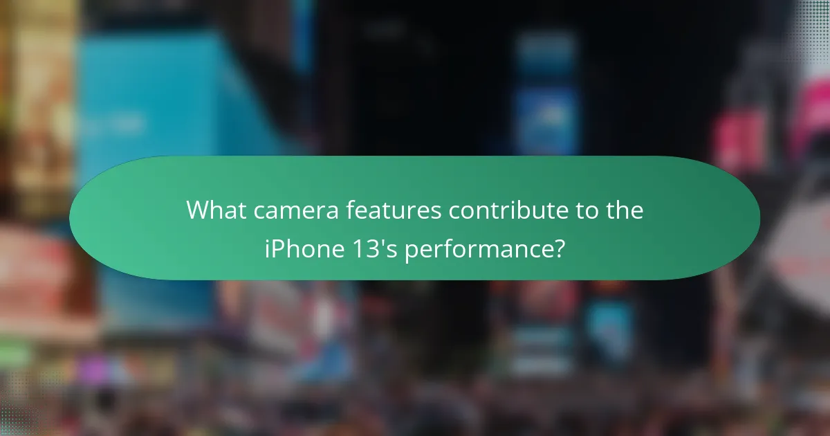 What camera features contribute to the iPhone 13's performance?