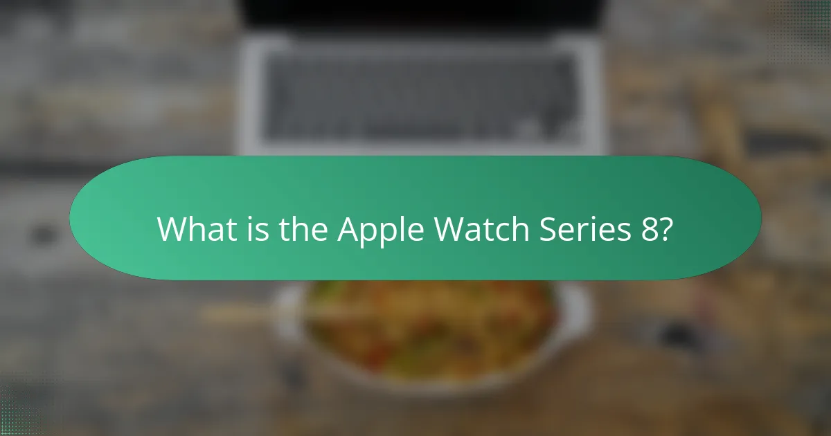 What is the Apple Watch Series 8?