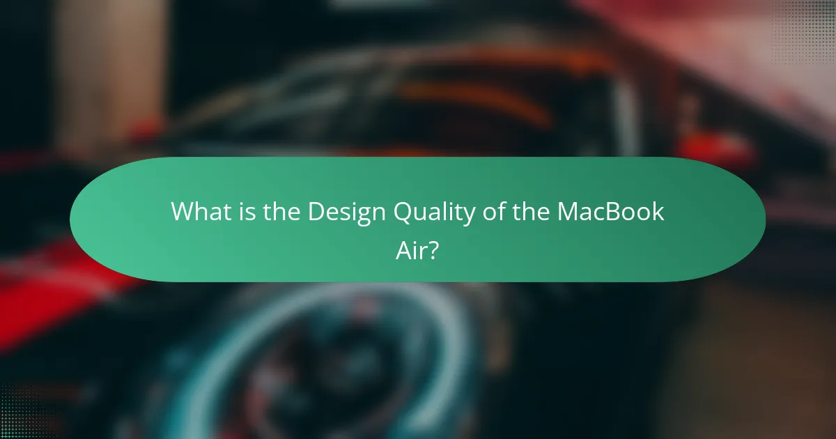 What is the Design Quality of the MacBook Air?