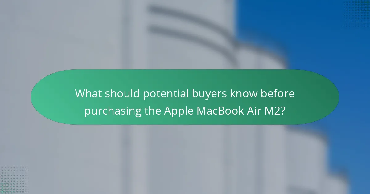 What should potential buyers know before purchasing the Apple MacBook Air M2?