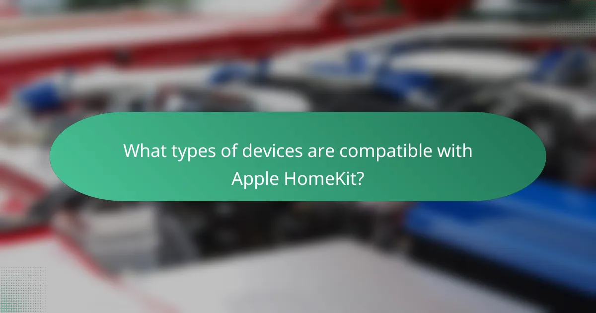 What types of devices are compatible with Apple HomeKit?