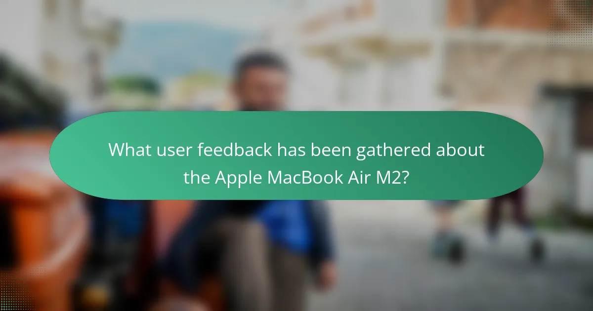 What user feedback has been gathered about the Apple MacBook Air M2?